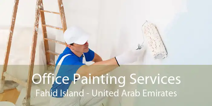 Office Painting Services Fahid Island - United Arab Emirates