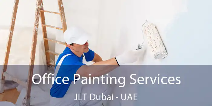  Office Painting Services JLT Dubai - UAE