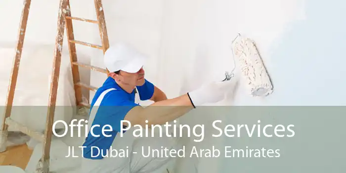 Office Painting Services JLT Dubai - United Arab Emirates