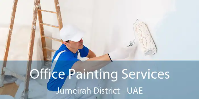  Office Painting Services Jumeirah District - UAE