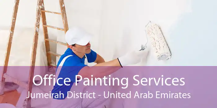 Office Painting Services Jumeirah District - United Arab Emirates