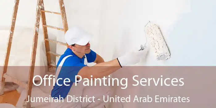 Office Painting Services Jumeirah District - United Arab Emirates