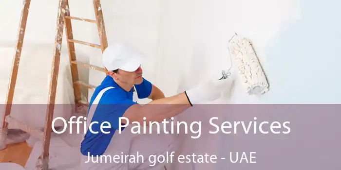  Office Painting Services Jumeirah Golf Estate - UAE