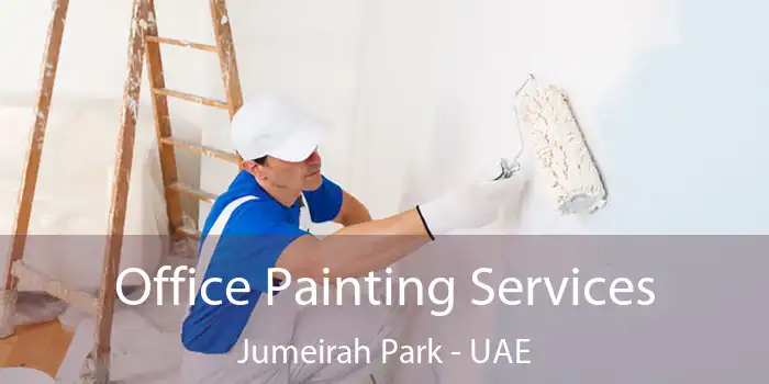  Office Painting Services Jumeirah Park - UAE