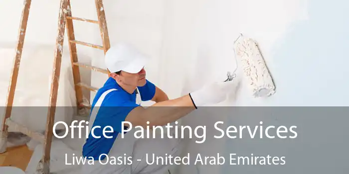 Office Painting Services Liwa Oasis - United Arab Emirates