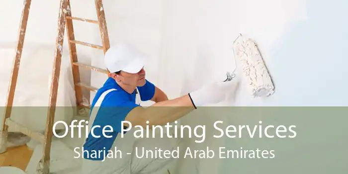 Office Painting Services Sharjah - United Arab Emirates