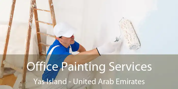 Office Painting Services Yas Island - United Arab Emirates