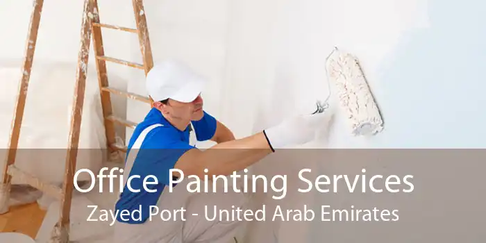 Office Painting Services Zayed Port - United Arab Emirates