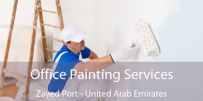 Office Painting Services Zayed Port - United Arab Emirates