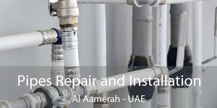 Pipes Repair and Installation Al Aamerah - UAE