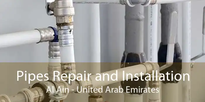 Pipes Repair and Installation Al Ain - United Arab Emirates