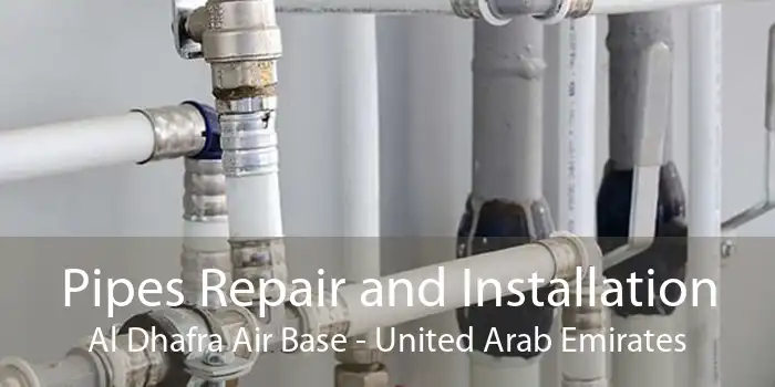 Pipes Repair and Installation Al Dhafra Air Base - United Arab Emirates