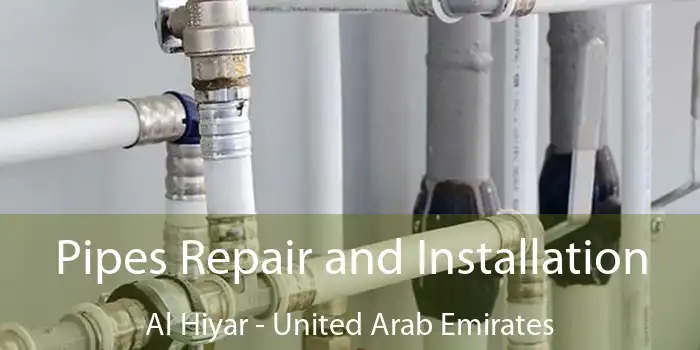 Pipes Repair and Installation Al Hiyar - United Arab Emirates