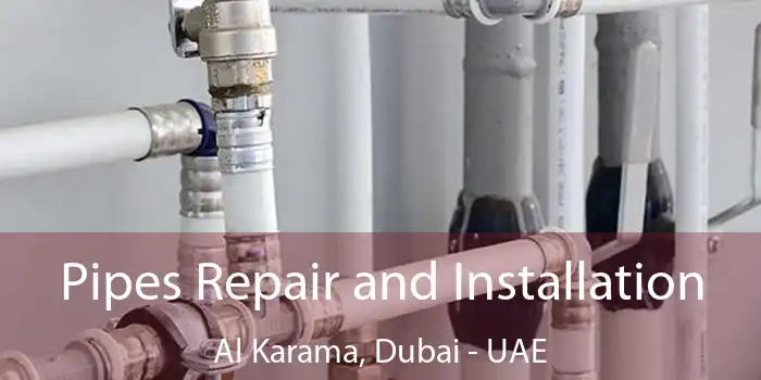 Pipes Repair and Installation Al Karama, Dubai - UAE