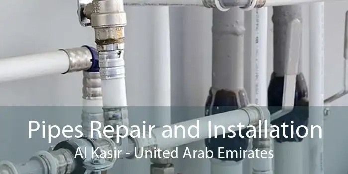 Pipes Repair and Installation Al Kasir - United Arab Emirates