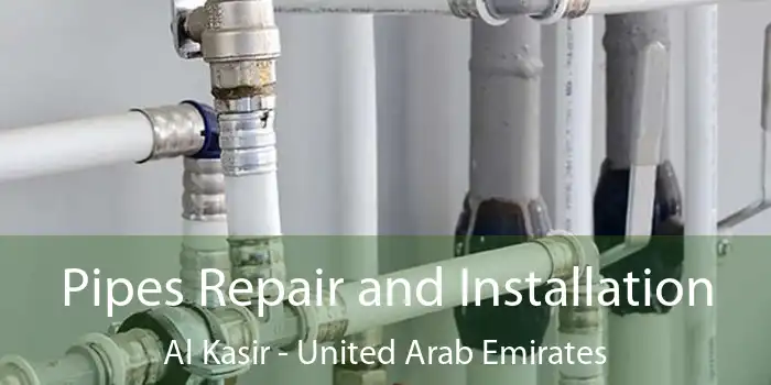 Pipes Repair and Installation Al Kasir - United Arab Emirates