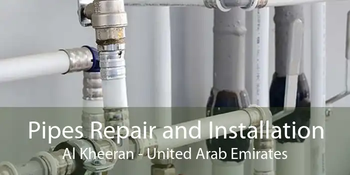 Pipes Repair and Installation Al Kheeran - United Arab Emirates