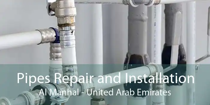 Pipes Repair and Installation Al Manhal - United Arab Emirates