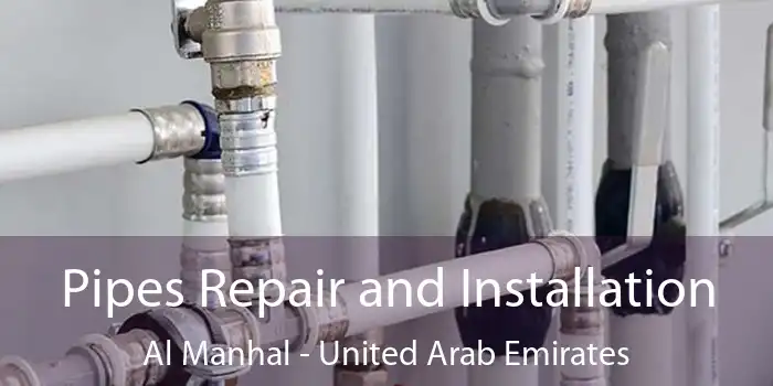 Pipes Repair and Installation Al Manhal - United Arab Emirates