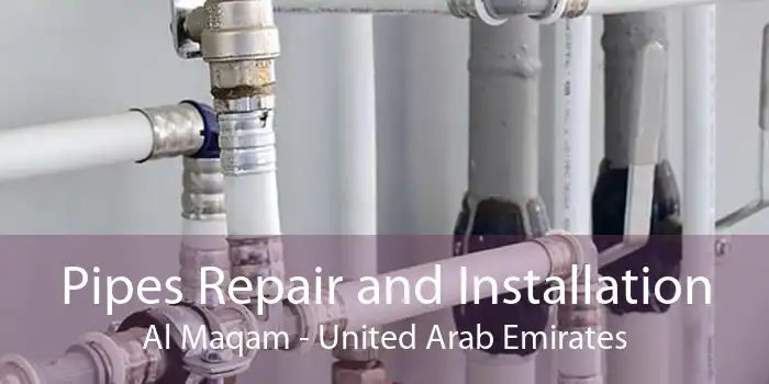 Pipes Repair and Installation Al Maqam - United Arab Emirates