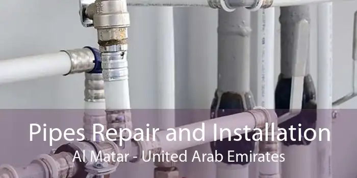 Pipes Repair and Installation Al Matar - United Arab Emirates
