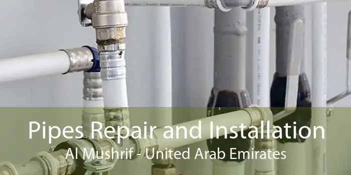 Pipes Repair and Installation Al Mushrif - United Arab Emirates