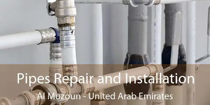 Pipes Repair and Installation Al Muzoun - United Arab Emirates