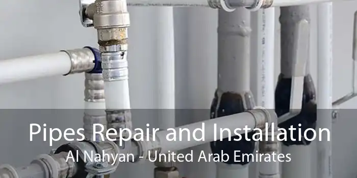 Pipes Repair and Installation Al Nahyan - United Arab Emirates