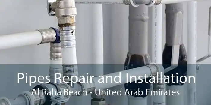 Pipes Repair and Installation Al Raha Beach - United Arab Emirates