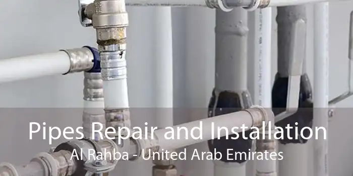 Pipes Repair and Installation Al Rahba - United Arab Emirates