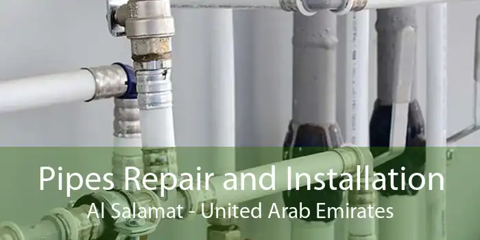 Pipes Repair and Installation Al Salamat - United Arab Emirates