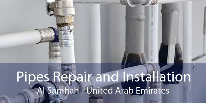 Pipes Repair and Installation Al Samhah - United Arab Emirates