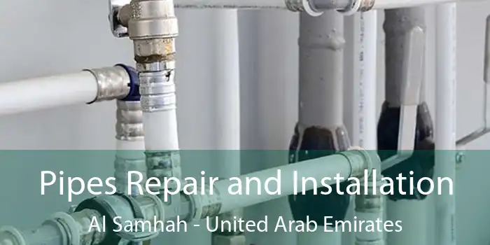 Pipes Repair and Installation Al Samhah - United Arab Emirates