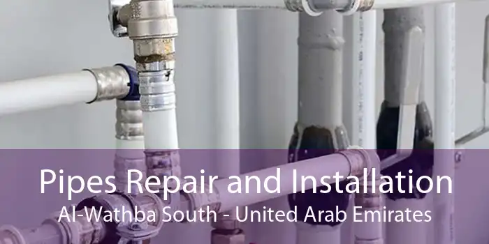 Pipes Repair and Installation Al-Wathba South - United Arab Emirates