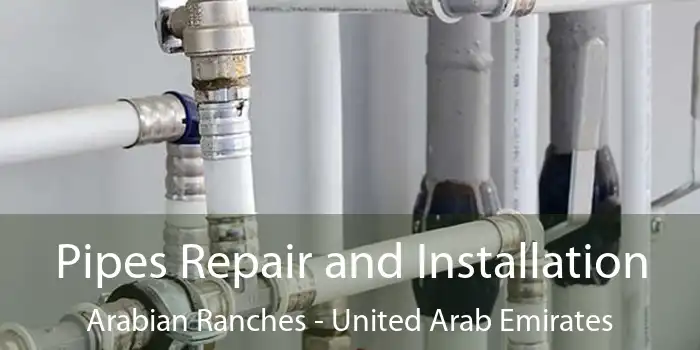 Pipes Repair and Installation Arabian Ranches - United Arab Emirates