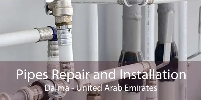 Pipes Repair and Installation Dalma - United Arab Emirates
