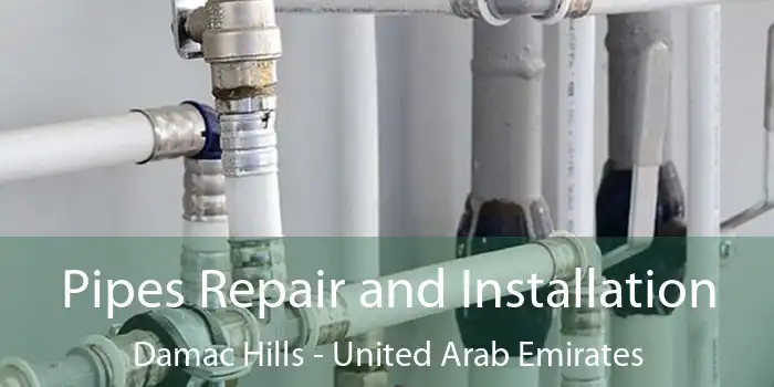 Pipes Repair and Installation Damac Hills - United Arab Emirates