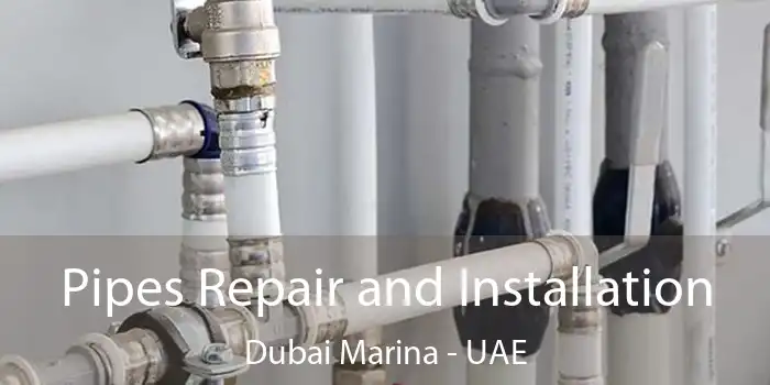  Pipes Repair and Installation Dubai Marina - UAE