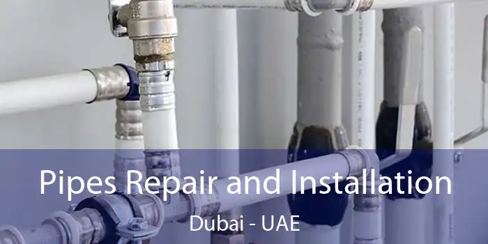  Pipes Repair and Installation Dubai - UAE