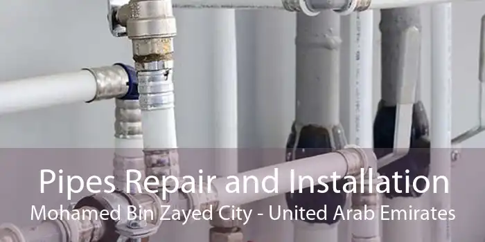 Pipes Repair and Installation Mohamed Bin Zayed City - United Arab Emirates