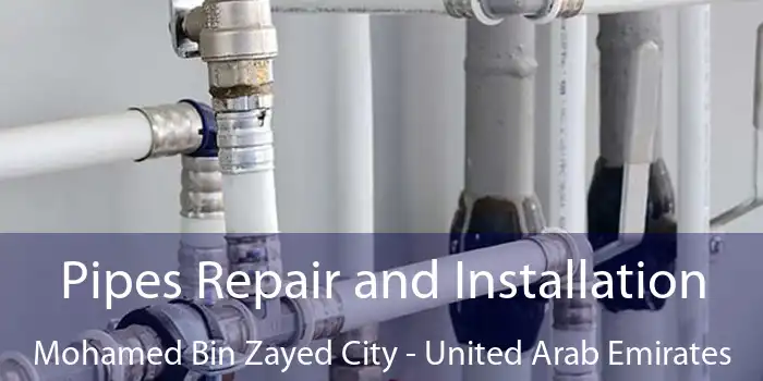 Pipes Repair and Installation Mohamed Bin Zayed City - United Arab Emirates