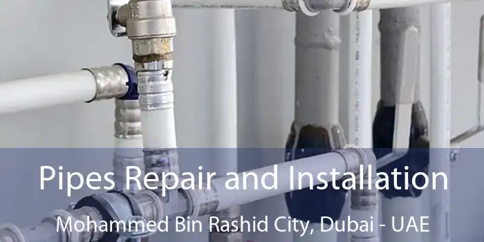  Pipes Repair and Installation Mohammed Bin Rashid City, Dubai - UAE