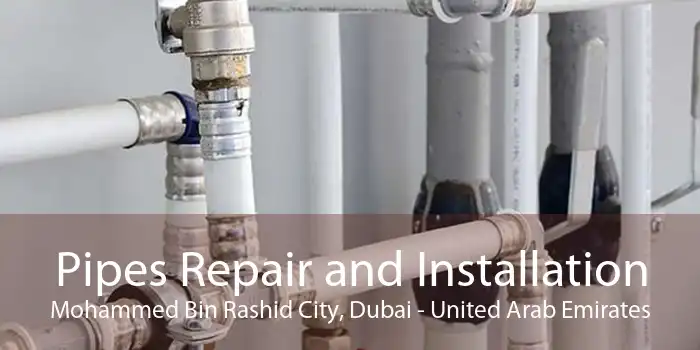 Pipes Repair and Installation Mohammed Bin Rashid City, Dubai - United Arab Emirates