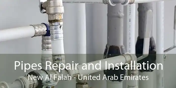 Pipes Repair and Installation New Al Falah - United Arab Emirates