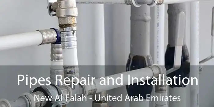 Pipes Repair and Installation New Al Falah - United Arab Emirates