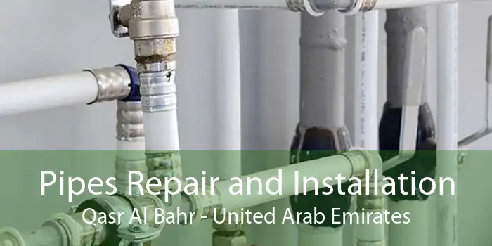 Pipes Repair and Installation Qasr Al Bahr - United Arab Emirates