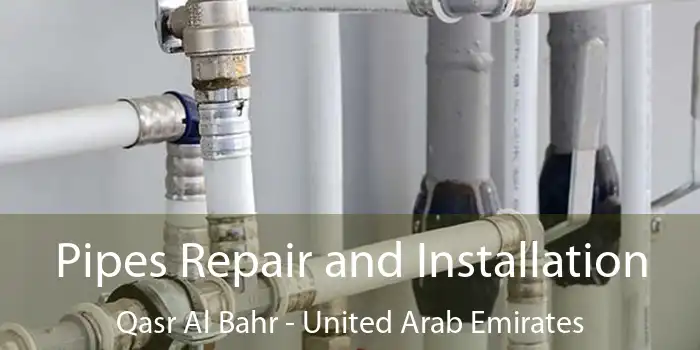 Pipes Repair and Installation Qasr Al Bahr - United Arab Emirates