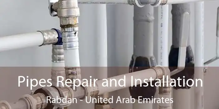 Pipes Repair and Installation Rabdan - United Arab Emirates