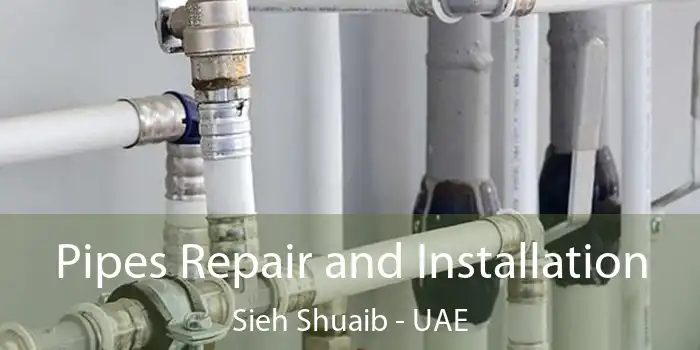 Pipes Repair and Installation Sieh Shuaib - UAE