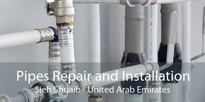 Pipes Repair and Installation Sieh Shuaib - United Arab Emirates